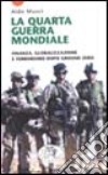 La quarta guerra mondiale. Finanza, globalizzazione e terrorismo dopo Ground Zero libro di Musci Aldo