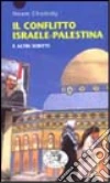 Il conflitto Israele-Palestina. E altri scritti libro di Chomsky Noam