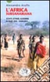 L'Africa subsahariana. Stati, etnie, guerre a sud del Sahara libro