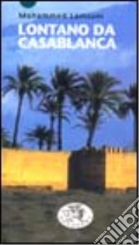 Lontano da Casablanca libro