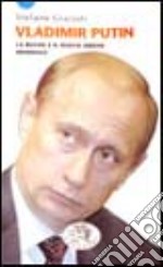 Vladimir Putin. La Russia e il nuovo ordine mondiale libro