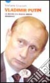 Vladimir Putin. La Russia e il nuovo ordine mondiale libro di Grazioli Stefano