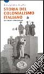 Storia del colonialismo italiano. Da Crispi a Mussolini libro