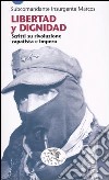 Libertad y dignidad. Scritti su rivoluzione zapatista e impero libro