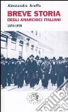 Breve storia degli anarchici italiani (1870-1970) libro di Aruffo Alessandro