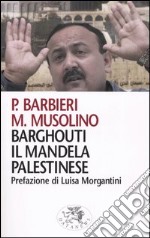 Barghouti, il Mandela palestinese libro