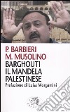 Barghouti, il Mandela palestinese libro