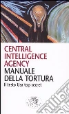 Manuale della tortura. Il testo Usa top-secret libro