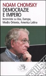 Democrazie e impero. Intervista su Usa, Europa, Medio Oriente, America Latina libro