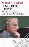 Democrazie e impero. Intervista su Usa, Europa, Medio Oriente, America Latina libro