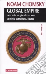 Global empire. Interviste su globalizzazione, dominio petrolifero, libertà libro