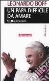 Un papa difficile da amare. Scritti e interviste libro