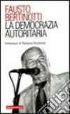 La democrazia autoritaria libro di Bertinotti Fausto
