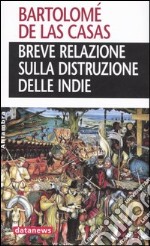 Breve relazione sulla distruzione delle Indie libro