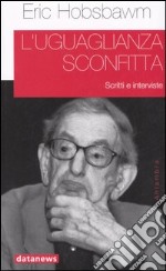 L'uguaglianza sconfitta. Scritti e interviste libro