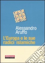 L'Europa e le sue radici islamiche libro