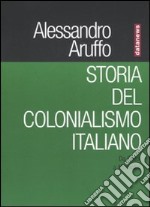 Storia del colonialismo italiano. Da Crispi a Mussolini libro