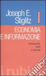 Economia e informazione. Autobiografia, scritti e interviste libro