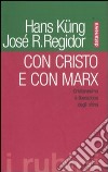 Con Cristo e con Marx. Cristianesimo e liberazione degli ultimi libro