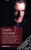 Carlo Lizzani. L'ultimo spettatore. La vita, il cinema, le idee libro