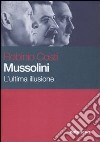 Mussolini. L'ultima illusione libro