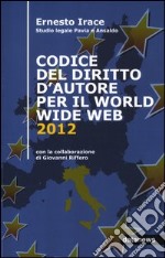 Codice del diritto d'autore per il World Wide Web 2012 libro