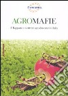 Agromafie. 1° Rapporto sui crimini agroalimentari in Italia libro