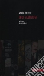 Eroi silenziosi libro