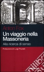 Un viaggio nella massoneria. Alla ricerca di senso libro