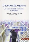 L'economia egoista. Un nuovo modello economico è possibile? Seminario di riflessione libro