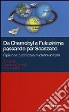 Da Chernobyl a Fukushima passando per Scanzano. Opinione pubblica e nucleare in Italia libro