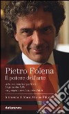 Il potere dell'arte. Arte, economia e politica. La formula XXI: un progetto per la nuova Italia libro