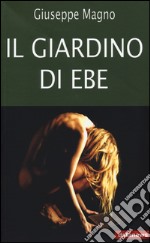 Il giardino di Ebe libro