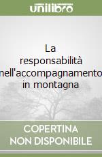 La responsabilità nell'accompagnamento in montagna