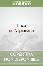 Etica dell'alpinismo libro