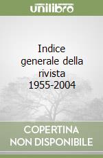 Indice generale della rivista 1955-2004 libro