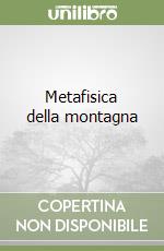 Metafisica della montagna libro