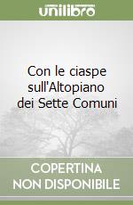 Con le ciaspe sull'Altopiano dei Sette Comuni libro