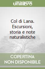 Col di Lana. Escursioni, storia e note naturalistiche