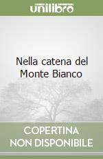 Nella catena del Monte Bianco libro