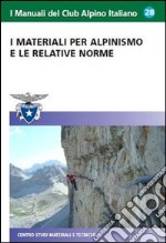 I materiali per l'alpinismo e le relative norme libro