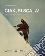 Ciak, si scala! Storia del film di alpinismo e arrampicata libro