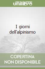 I giorni dell'alpinismo libro