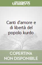 Canti d'amore e di libertà del popolo kurdo libro