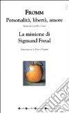 Personalità, libertà, amore-La missione di Sigmund Freud libro