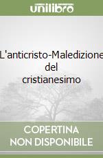 L'anticristo-Maledizione del cristianesimo libro