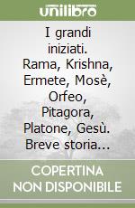 I grandi iniziati. Rama, Krishna, Ermete, Mosè, Orfeo, Pitagora, Platone, Gesù. Breve storia segreta delle religioni libro