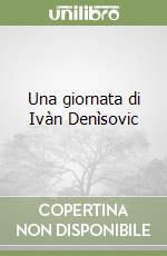 Una giornata di Ivàn Denìsovic libro