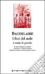 I fiori del male e tutte le poesie. Testo francese a fronte libro