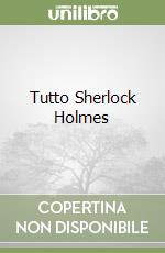 Tutto Sherlock Holmes (2) libro